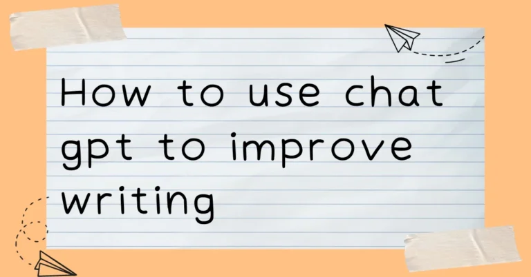 How to use chat gpt to improve writing