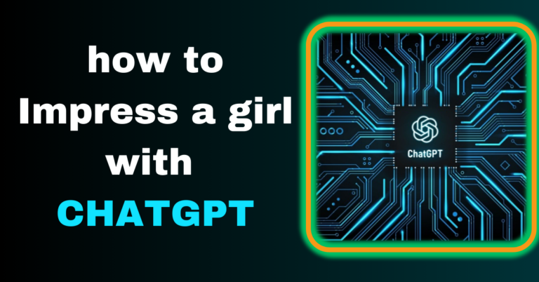 How to Impress a Girl with ChatGPT