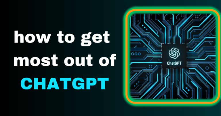 how to get the most out of chatgpt